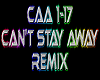 Can't Stay Away rmx