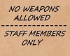 NO WEAPONS