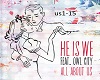 He Is We-All About Us