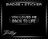 {D Back to Life BADGE