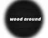 around wood