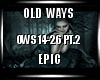 [Epic] Old Ways PT.2