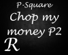 Chop my money P2