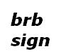 brb sign