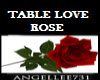 TABLE  LOVE ROSE