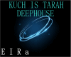 DEEPHOUSE-KUCH IS TARAH