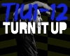 Turn it up