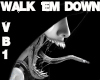 Walk'Em Down