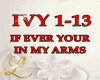 IF EVER YOUR IN MY ARMS