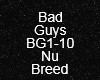 Bad Guys ~Nu Breed~