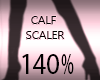 Calf Width Scaler 140%