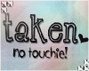   taken - no touchie