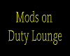 Mods on Duty Lounge