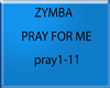 ZYMBA  PRAY FOR ME