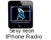 Sexy Neon IPhone radio