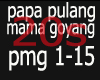 papa pulang mama goyang