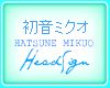 Hatsune Mikuo HeadSign
