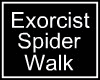 Exorcist Spider Crawl