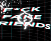 F x Fake Friends BG