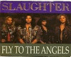 Slaughter Fly To Angels