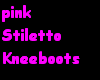 pink Stiletto Kneeboots
