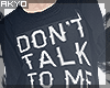 ϟ Don't talk to me..
