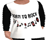 Born To Rock Shirt
