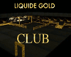 LIQUID GOLD CLUB
