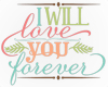 !A! I WILL LOVE YOU FORE