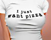 !L! Just want Pizza