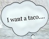 I Want A Taco..