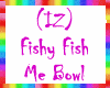 (IZ) Fishy Fish Me Bowl