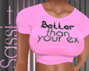 Better Than Ex Tshirt Pk