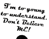 I'm to young