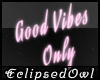E. Good Vibes Only
