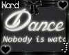 ☠ Dance Nobody Watchin