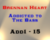 Brennan Heart - Addicted