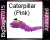 [BD] Caterpillar (Pink)