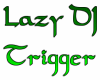 [DJ]  DJ Lazy Trigger