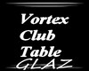 Vortex Club Table