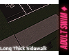 ♦. Long Thick Sidewalk
