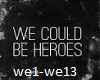 we can be heros