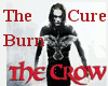The Crow - The Cure Burn