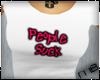 -mb- People Suck Shirt