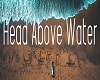 HEAD ABOVE THE WATER P2