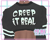 M| Creep It Real