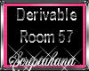 !Derivable Room 57