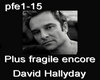 D.Hallyday Plus fragile