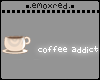 -E- Coffee addict
