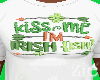 Kiss Me Im Irish Ish T M